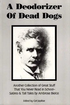 Livro A Deodorizer of Dead Dogs: Another Collection of Great Stuff That You Never Read in School-Satires & Tall Tales by Ambrose Bierce - Resumo, Resenha, PDF, etc.