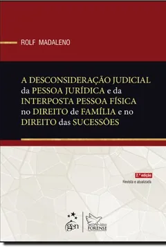 Livro A Desconsideração Judicial da Pessoa Jurídica e da Interposta Pessoa Física no Direito de Família e no Direito das Sucessões - Resumo, Resenha, PDF, etc.