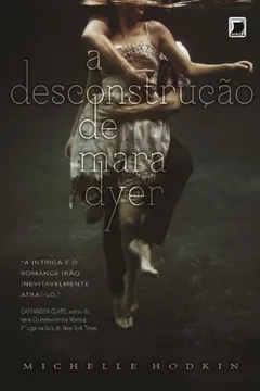 Livro A Desconstrução de Mara Dyer - Resumo, Resenha, PDF, etc.