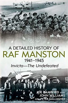Livro A Detailed History of RAF Manston 1941-1945: Invicta the Undefeated - Resumo, Resenha, PDF, etc.