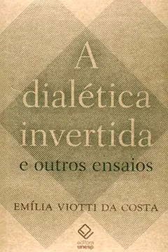 Livro A Dialética Invertida e Outros Ensaios - Resumo, Resenha, PDF, etc.