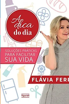 Livro A dica do dia: Soluções práticas para facilitar sua vida - Resumo, Resenha, PDF, etc.