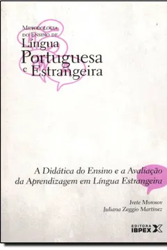 Livro A Didatica Do Ensino E A Avaliação Da Aprendizagem Em Lingua Estrangeira - Volume 03. Coleção Metodologia Do Ensino - Resumo, Resenha, PDF, etc.