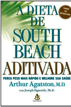 Livro A Dieta De South Beach Aditivada - Resumo, Resenha, PDF, etc.