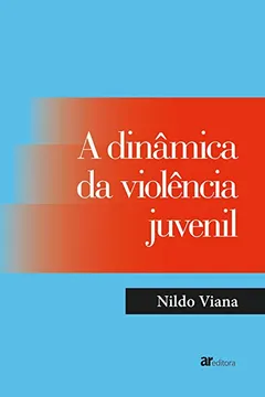 Livro A Dinâmica da Violência Juvenil - Resumo, Resenha, PDF, etc.