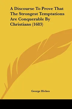 Livro A Discourse to Prove That the Strongest Temptations Are Conquerable by Christians (1683) - Resumo, Resenha, PDF, etc.