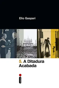 Livro A Ditadura Acabada - Resumo, Resenha, PDF, etc.