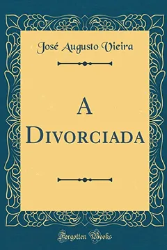 Livro A Divorciada (Classic Reprint) - Resumo, Resenha, PDF, etc.