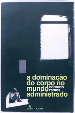 Livro A Dominação do Corpo no Mundo Administrado - Resumo, Resenha, PDF, etc.