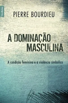 Livro A Dominação Masculina - Resumo, Resenha, PDF, etc.