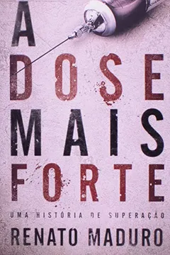 Livro A Dose Mais Forte - Resumo, Resenha, PDF, etc.