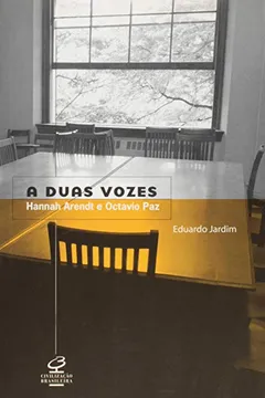 Livro A Duas Vozes. Hannah Arendt E Octavio Paz - Resumo, Resenha, PDF, etc.