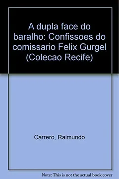 Livro A Dupla Face Do Baralho: Confissoes Do Comissario Felix Gurgel (Colecao Recife) (Portuguese Edition) - Resumo, Resenha, PDF, etc.