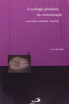 Livro A Ecologia Pluralista da Comunicação - Resumo, Resenha, PDF, etc.