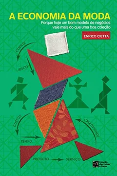 Livro A Economia da Moda. Porque Hoje Um Bom Modelo de Negócios Vale Mais do que Uma Boa Coleção - Resumo, Resenha, PDF, etc.