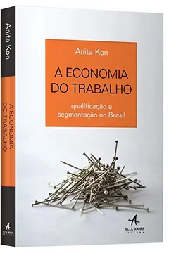 Livro A Economia do Trabalho. Qualificação e Segmentação no Brasil - Resumo, Resenha, PDF, etc.