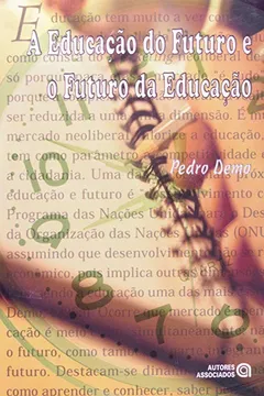 Livro A Educação do Futuro e o Futuro de Educação - Resumo, Resenha, PDF, etc.