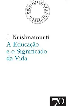 Livro A Educação e o Significado da Vida - Resumo, Resenha, PDF, etc.