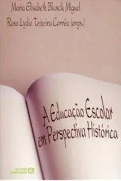 Livro A Educação Escolar em Perspectiva Histórica - Resumo, Resenha, PDF, etc.