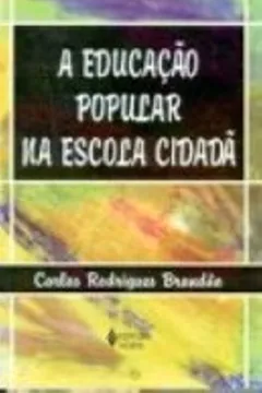 Livro A Educação Popular Na Escola Cidada - Resumo, Resenha, PDF, etc.