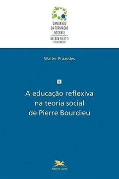 Capa do livro A Educação Reflexiva na Teoria Social de Pierre Bourdieu