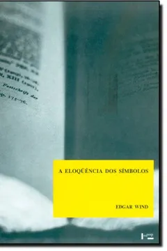 Livro A Eloquência Dos Simbolos. Estudos Sobre Arte Humanista - Resumo, Resenha, PDF, etc.