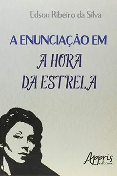 Livro A Enunciação em a Hora da Estrela - Resumo, Resenha, PDF, etc.