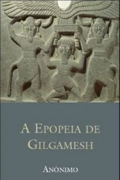 Livro A Epopeia de Gilgamesh - Resumo, Resenha, PDF, etc.
