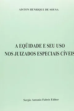 Livro A Equidade E Seu Uso Nos Juizados Especiais Cíveis - Resumo, Resenha, PDF, etc.