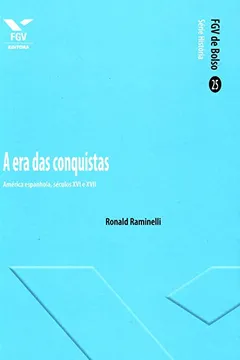 Livro A Era das Conquistas. América Espanhola, Séculos XVI e XVII - Resumo, Resenha, PDF, etc.