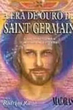 Livro A Era De Ouro De Saint Germain - Resumo, Resenha, PDF, etc.
