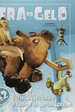 Livro A Era Do Gelo. Curiosidades Sobre O Filme E Os Personagens - Resumo, Resenha, PDF, etc.