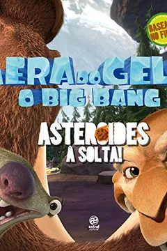 Capa do livro A Era do Gelo. O Big Bang. Asteroides à Solta!