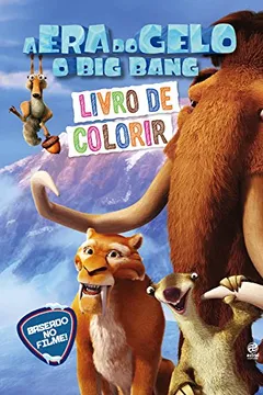 Capa do livro A Era do Gelo. O Big Bang. Livro de Colorir