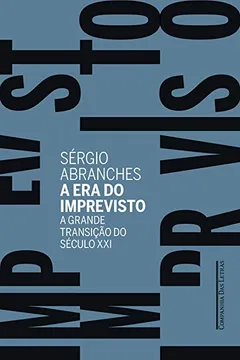 Livro A Era do Imprevisto. A Grande Transição do Século XXI - Resumo, Resenha, PDF, etc.