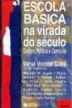 Livro A Escola Básica na Virada do Século. Cultura, Política e Currículo - Resumo, Resenha, PDF, etc.