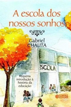 Livro A Escola dos Nossos Sonhos. Pequena Introdução à História da Educação - Resumo, Resenha, PDF, etc.