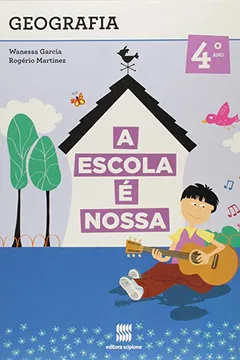 Livro A Escola É Nossa. Geografia - 3ª Série. 4º Ano - Resumo, Resenha, PDF, etc.