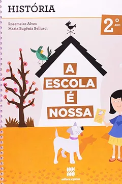 Livro A Escola É Nossa. História. 2º Ano - 1ª Série - Resumo, Resenha, PDF, etc.