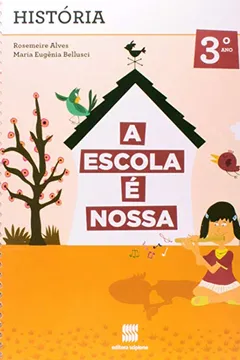 Livro A Escola É Nossa. História. 3º Ano - 2ª Série - Resumo, Resenha, PDF, etc.