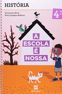 Livro A Escola É Nossa. História. 4º Ano - 3ª Série - Resumo, Resenha, PDF, etc.