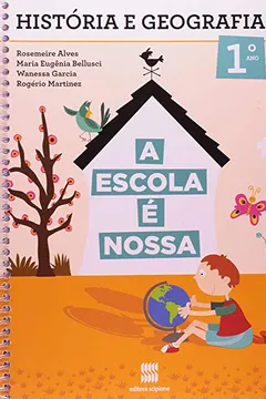 Livro A Escola É Nossa. História e Geografia. 1° Ano - Resumo, Resenha, PDF, etc.