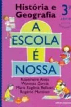 Livro A Escola E Nossa. Historia E Geografia - 3ª Série - Resumo, Resenha, PDF, etc.