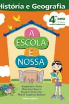 Livro A Escola E Nossa. Historia E Geografia. 4º Ano - Antiga 3ª Série - Resumo, Resenha, PDF, etc.