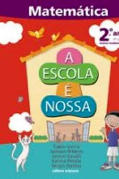Livro A Escola E Nossa. Matemática. 2º Ano - Antiga 1ª Série - Resumo, Resenha, PDF, etc.