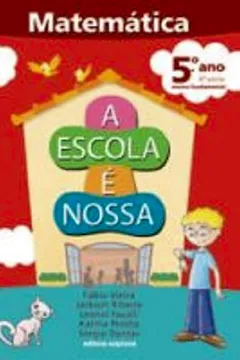 Livro A Escola E Nossa. Matemática. 5º Ano - Antiga 4ª Série - Resumo, Resenha, PDF, etc.