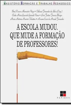 Capa do livro A Escola Mudou. Que Mude a Formação de Professores!