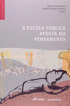 Livro A Escola Publica Aposta No Pensamento - Resumo, Resenha, PDF, etc.