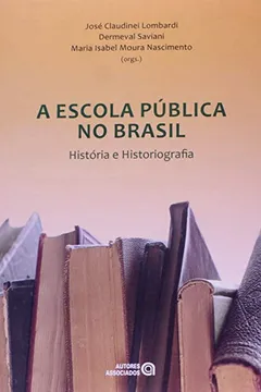Livro A Escola Publica no Brasil. História e Historiografia - Resumo, Resenha, PDF, etc.