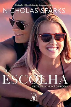 Livro A Escolha. Deixe Seu Coração Decidir - Resumo, Resenha, PDF, etc.